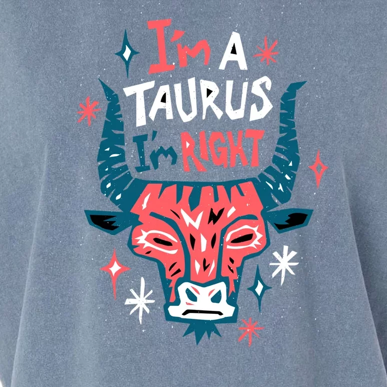 I'm A Taurus I'm Right Zodiac Birthday Garment-Dyed Women's Muscle Tee