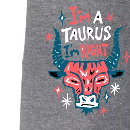 I'm A Taurus I'm Right Zodiac Birthday Doggie 3-End Fleece Hoodie