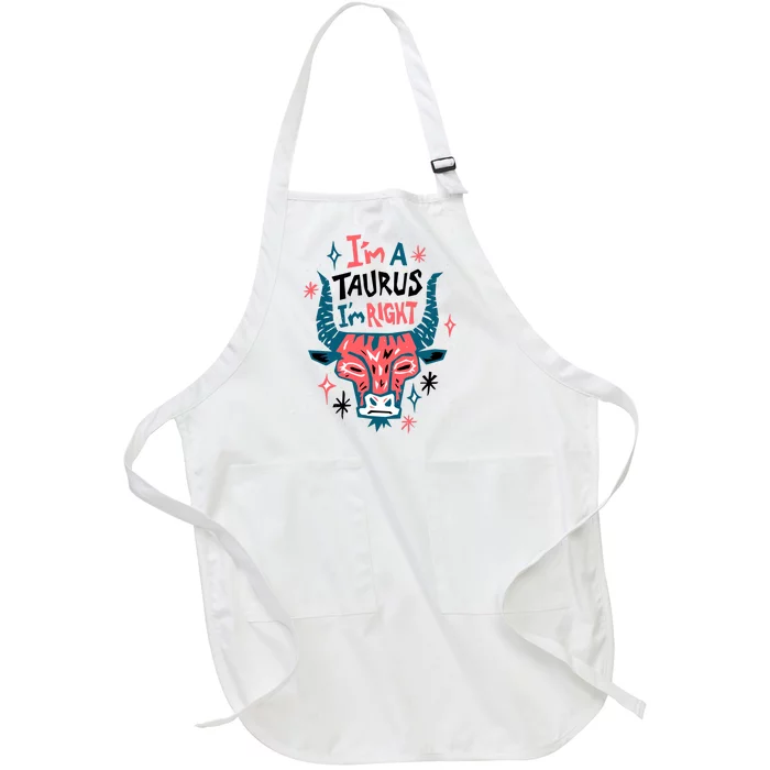 I'm A Taurus I'm Right Zodiac Birthday Full-Length Apron With Pocket