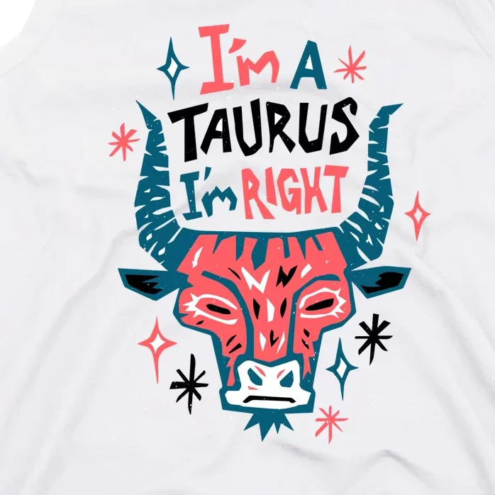 I'm A Taurus I'm Right Zodiac Birthday Tank Top