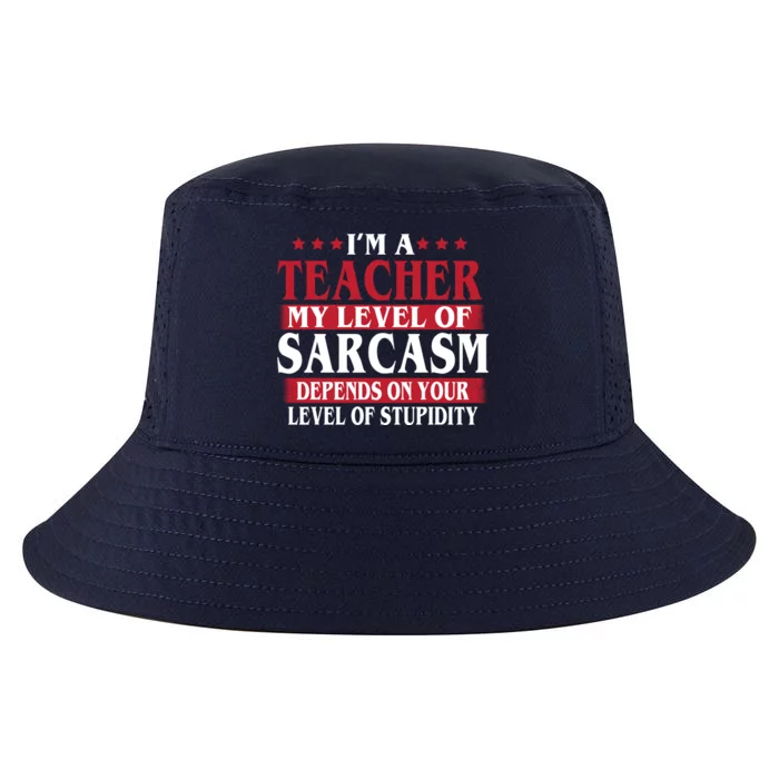 I'm A Teacher My Level of Sarcasm Depends On Your Stupidity Cool Comfort Performance Bucket Hat