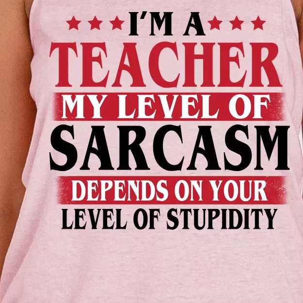 I'm A Teacher My Level of Sarcasm Depends On Your Stupidity Women's Knotted Racerback Tank