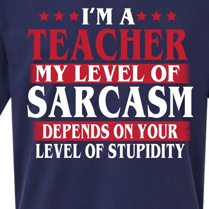 I'm A Teacher My Level of Sarcasm Depends On Your Stupidity Sueded Cloud Jersey T-Shirt