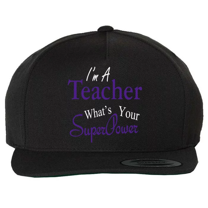 I'm A Teacher What's Your SuperPower Wool Snapback Cap