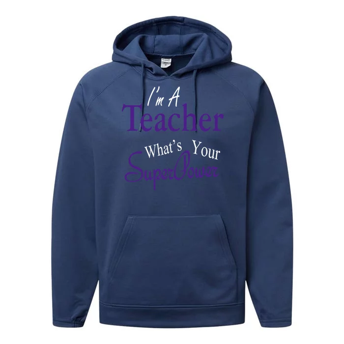 I'm A Teacher What's Your SuperPower Performance Fleece Hoodie