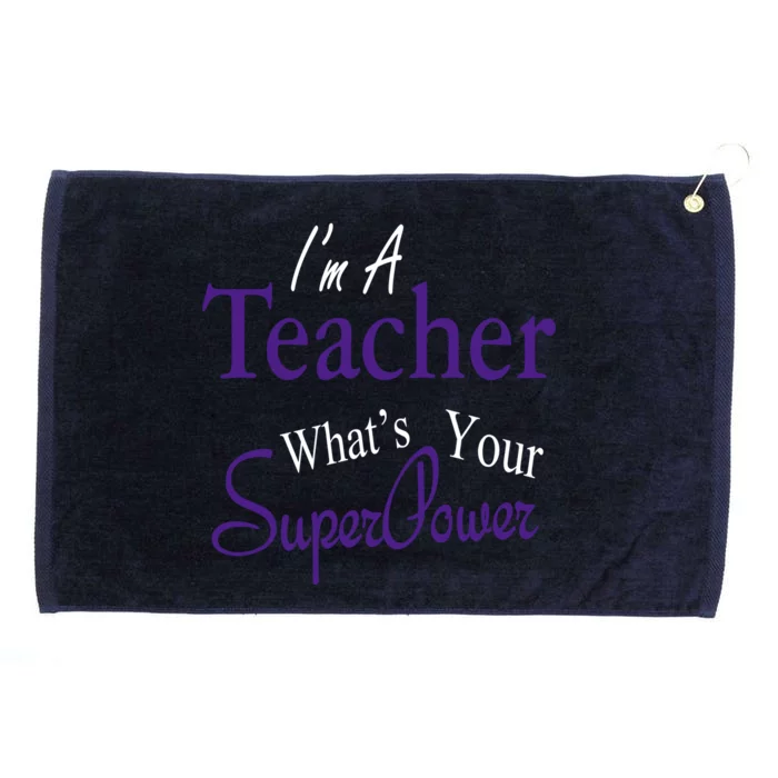 I'm A Teacher What's Your SuperPower Grommeted Golf Towel