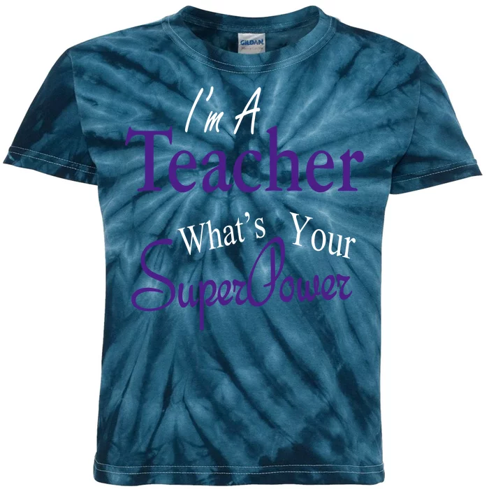 I'm A Teacher What's Your SuperPower Kids Tie-Dye T-Shirt