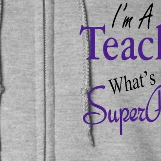 I'm A Teacher What's Your SuperPower Full Zip Hoodie