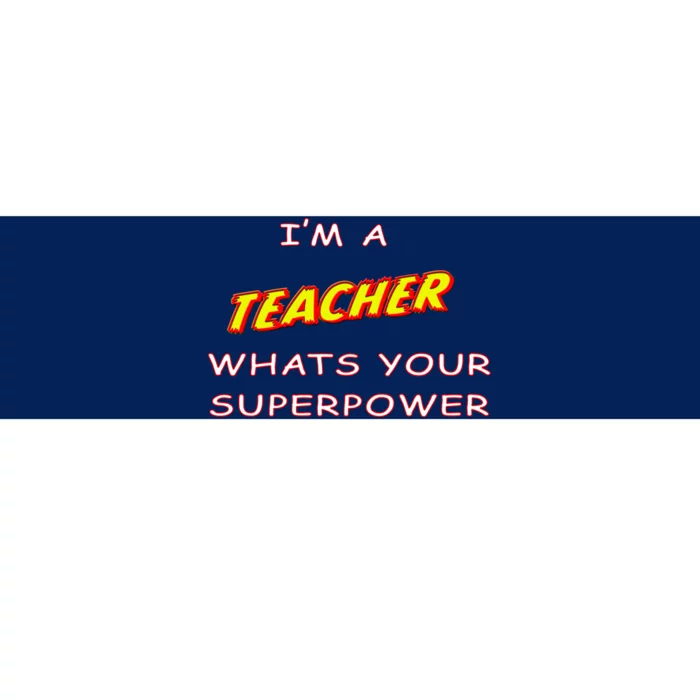 I'm A Teacher What's Your Superpower Comic Colors Bumper Sticker