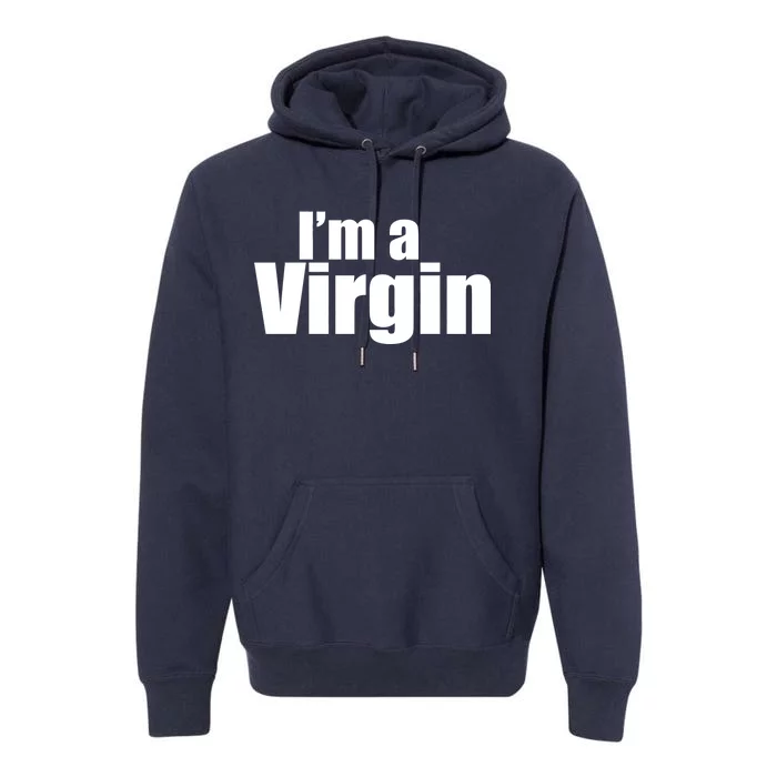 I'm A Virgin Premium Hoodie