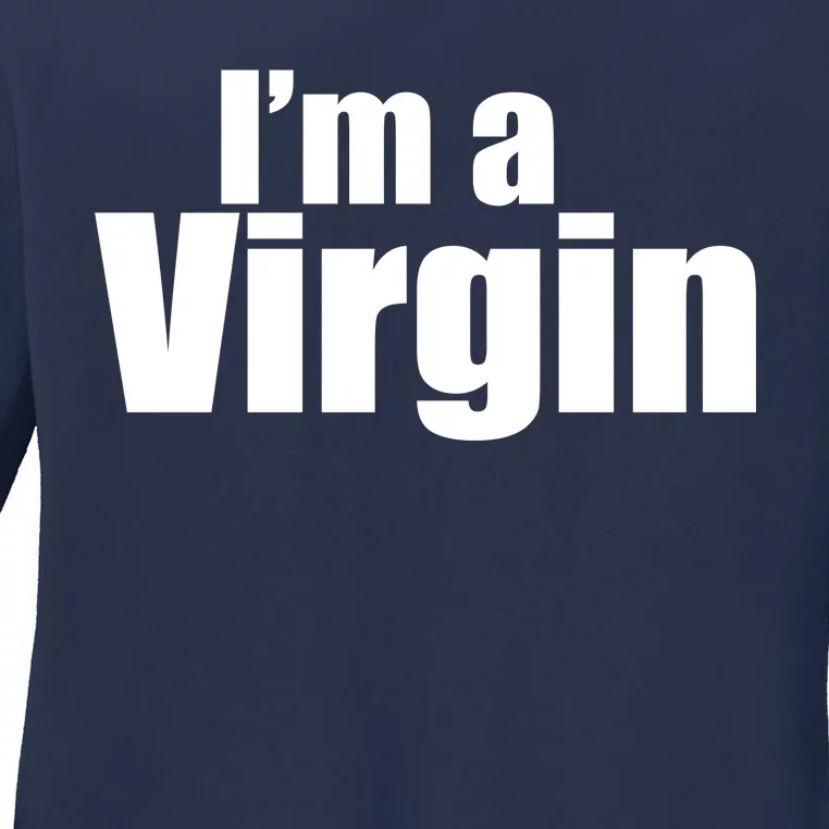 I'm A Virgin Ladies Long Sleeve Shirt