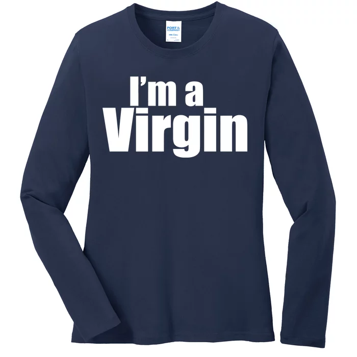 I'm A Virgin Ladies Long Sleeve Shirt