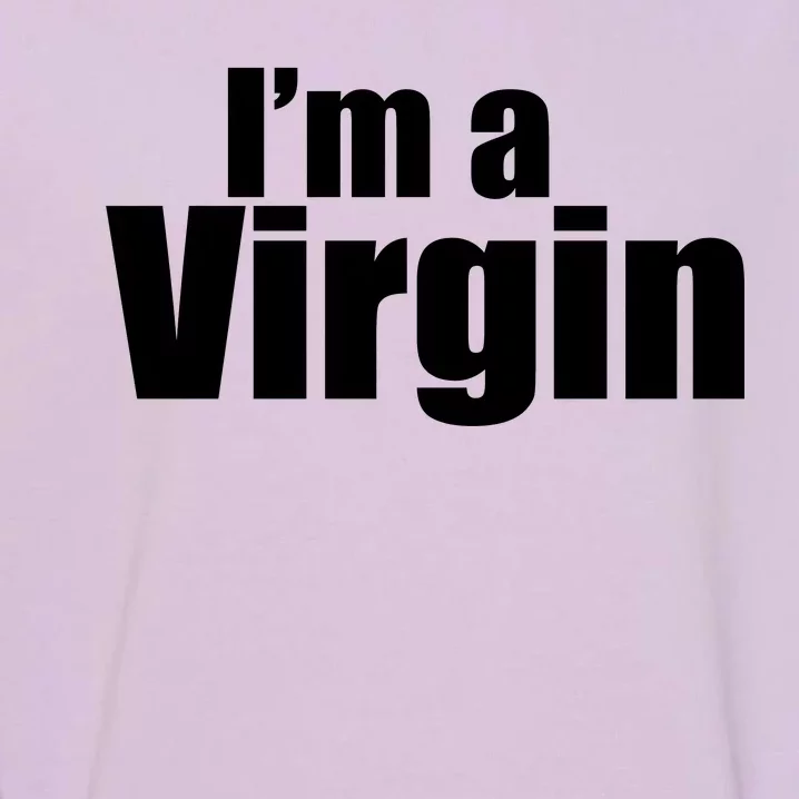 I'm A Virgin Garment-Dyed Sweatshirt