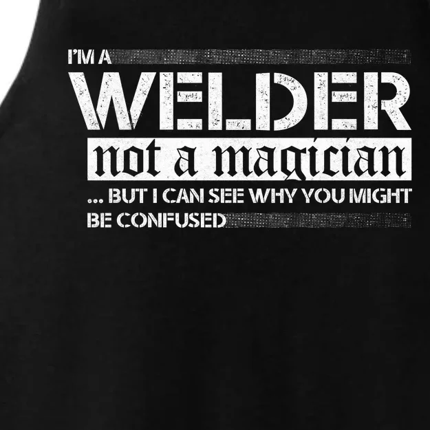 I'm A Welder Not A Magician Ladies Tri-Blend Wicking Tank