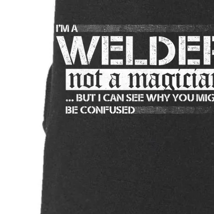 I'm A Welder Not A Magician Doggie 3-End Fleece Hoodie