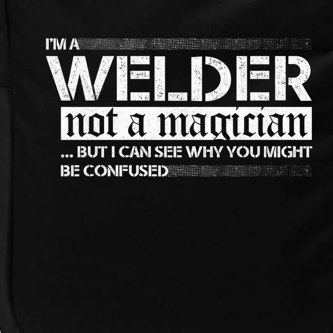 I'm A Welder Not A Magician Impact Tech Backpack