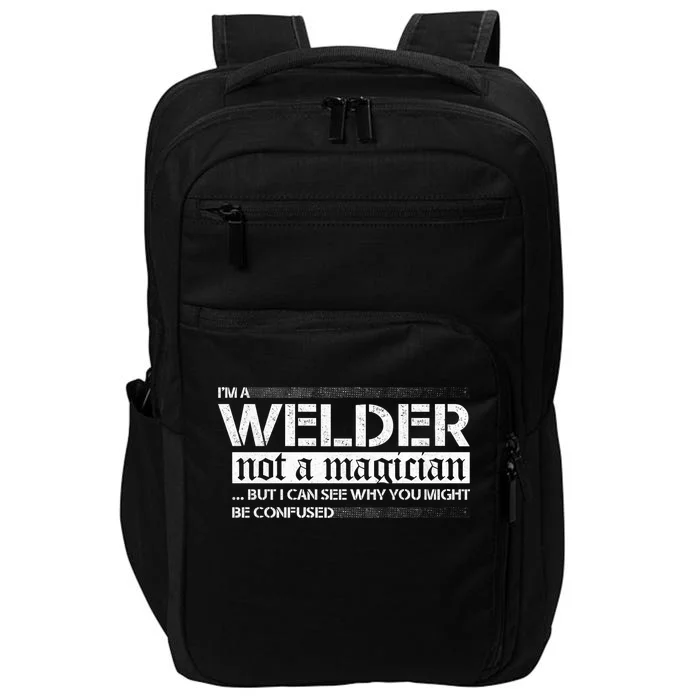 I'm A Welder Not A Magician Impact Tech Backpack