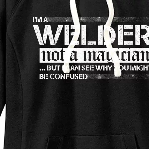 I'm A Welder Not A Magician Women's Fleece Hoodie