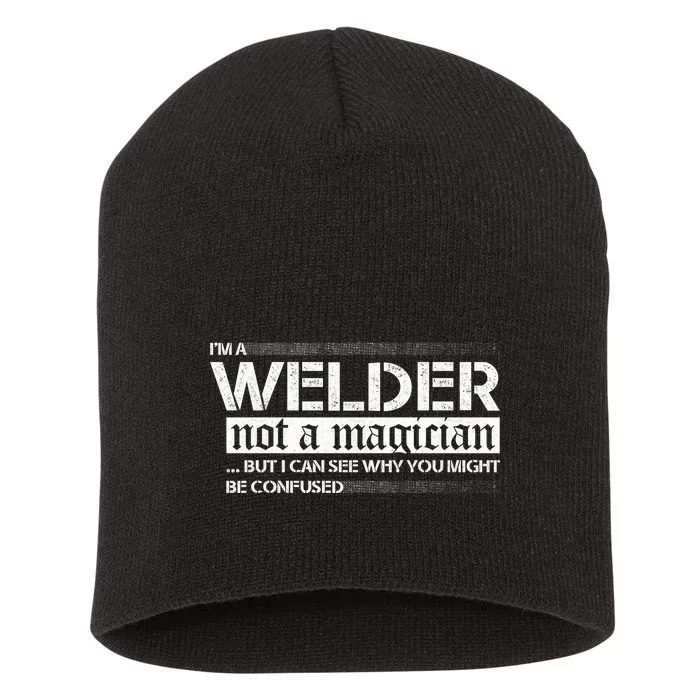 I'm A Welder Not A Magician Short Acrylic Beanie