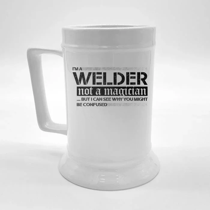 I'm A Welder Not A Magician Front & Back Beer Stein