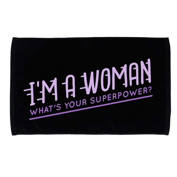 I'm A Woman What's Your Superpower Microfiber Hand Towel