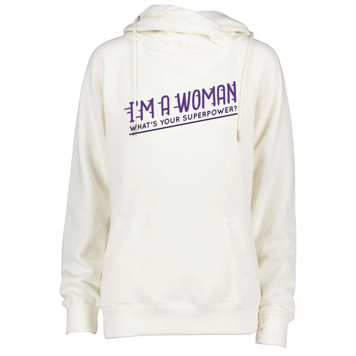 I'm A Woman What's Your Superpower Womens Funnel Neck Pullover Hood