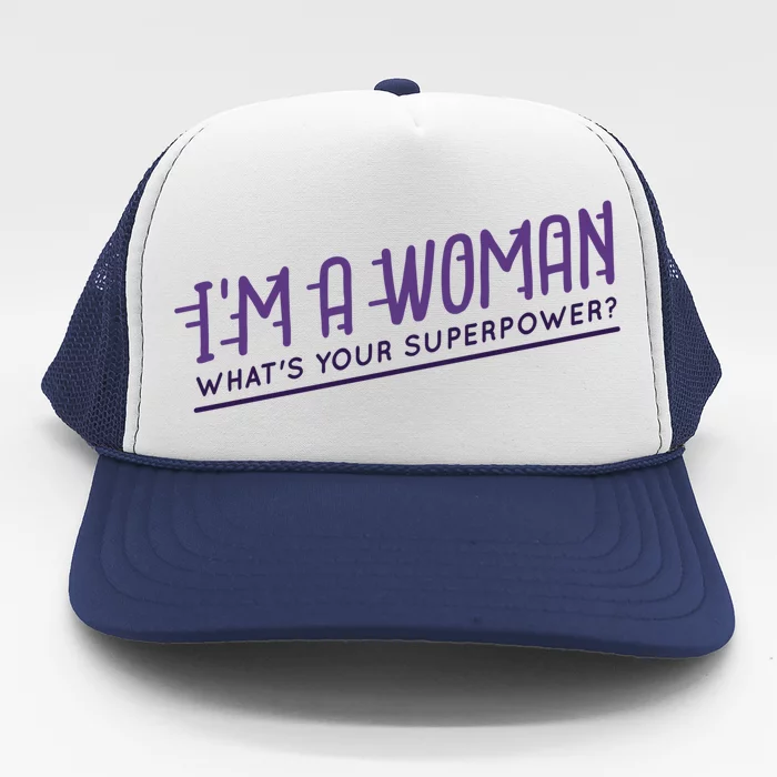 I'm A Woman What's Your Superpower Trucker Hat