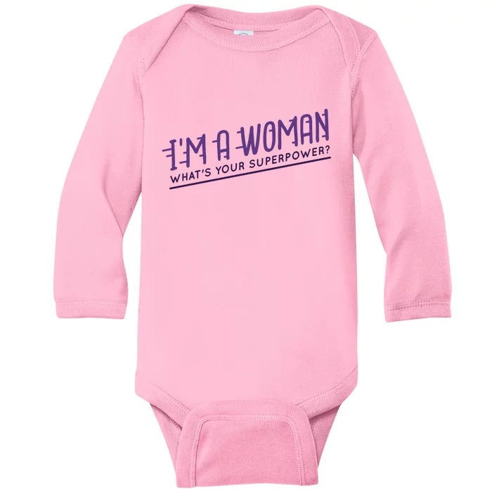 I'm A Woman What's Your Superpower Baby Long Sleeve Bodysuit