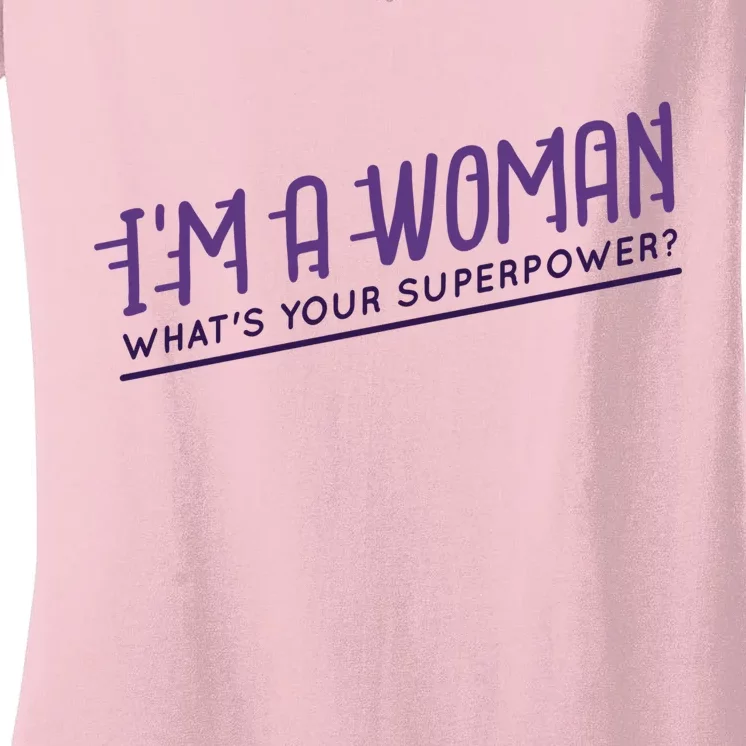 I'm A Woman What's Your Superpower Women's V-Neck T-Shirt