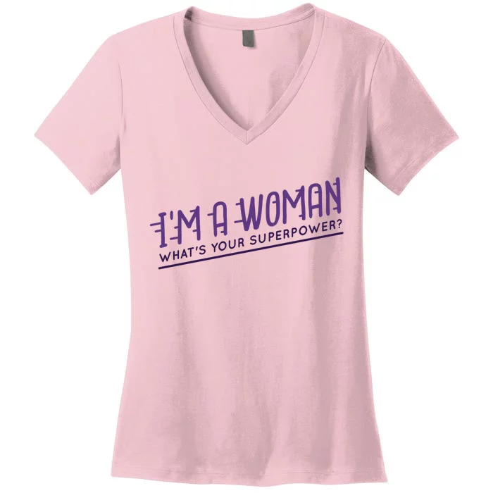 I'm A Woman What's Your Superpower Women's V-Neck T-Shirt