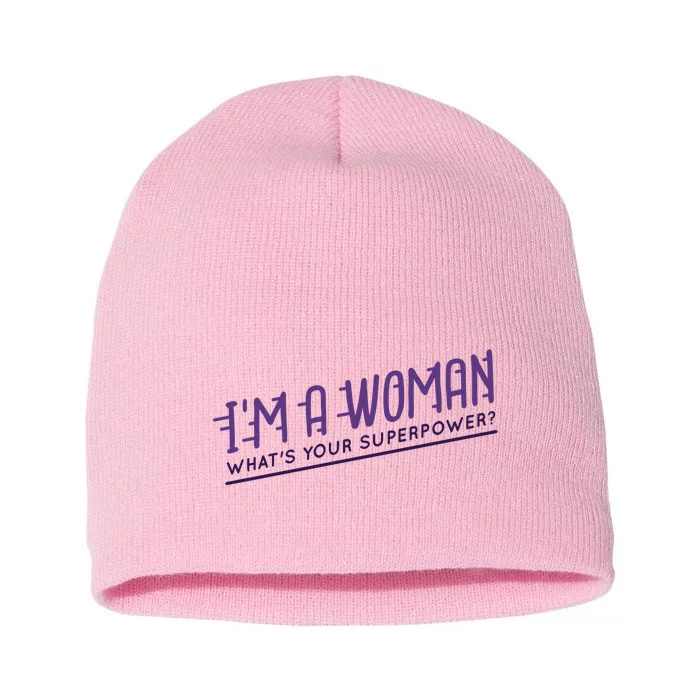 I'm A Woman What's Your Superpower Short Acrylic Beanie