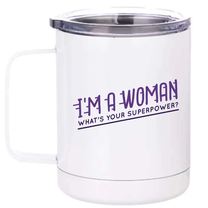 I'm A Woman What's Your Superpower Front & Back 12oz Stainless Steel Tumbler Cup