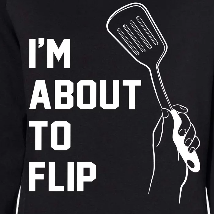 I'm About To Flip Womens California Wash Sweatshirt