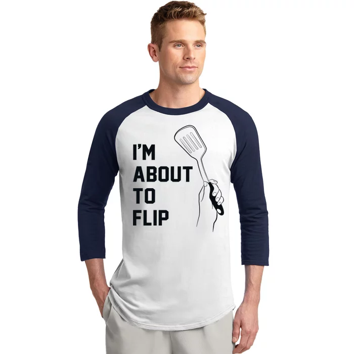 I'm About To Flip Baseball Sleeve Shirt