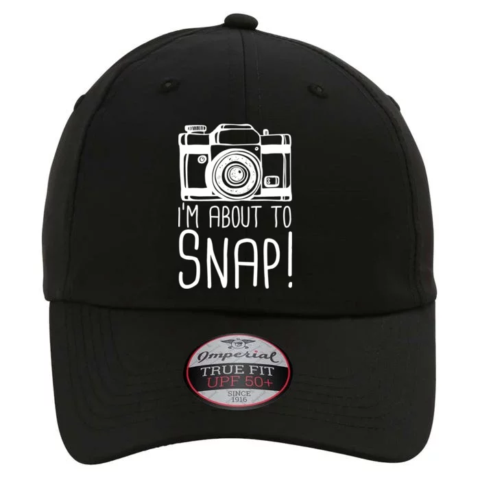 I'm About to Snap Funny Photographer Camera The Original Performance Cap