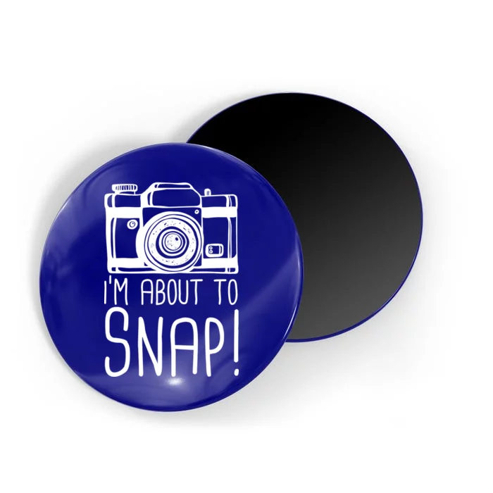 I'm About to Snap Funny Photographer Camera Magnet