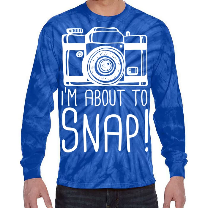 I'm About to Snap Funny Photographer Camera Tie-Dye Long Sleeve Shirt