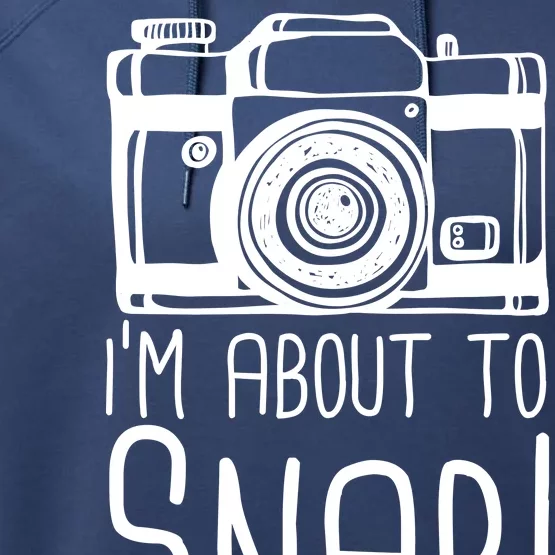 I'm About to Snap Funny Photographer Camera Performance Fleece Hoodie