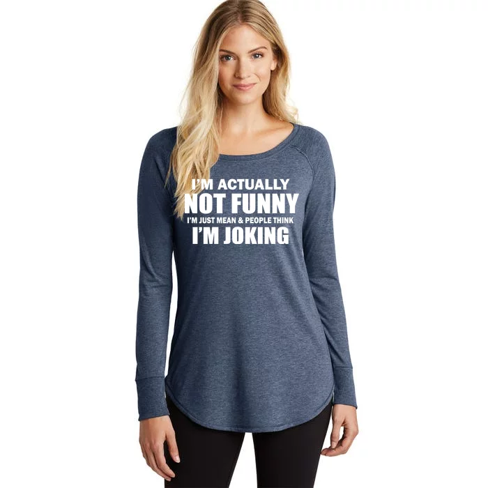 I'm Actually Not Funny I'm Just Really Mean Women's Perfect Tri Tunic Long Sleeve Shirt