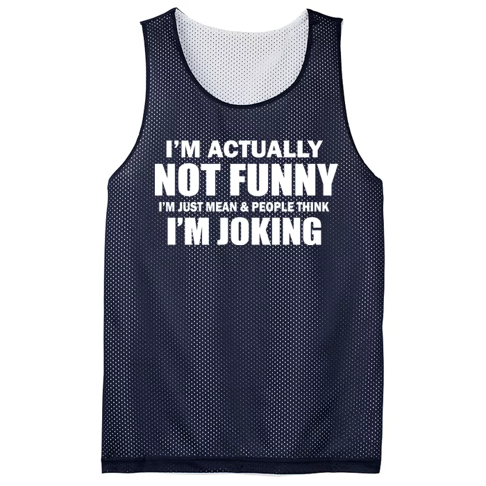 I'm Actually Not Funny I'm Just Really Mean Mesh Reversible Basketball Jersey Tank