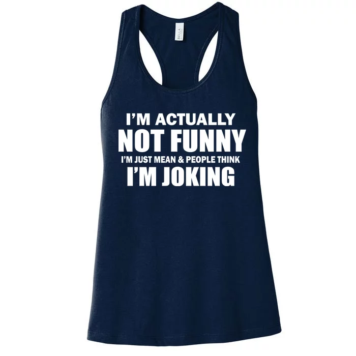 I'm Actually Not Funny I'm Just Really Mean Women's Racerback Tank