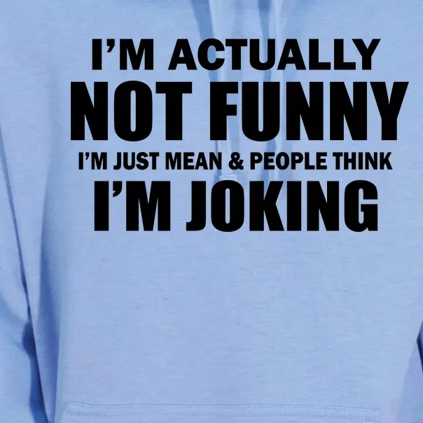 I'm Actually Not Funny I'm Just Really Mean Unisex Surf Hoodie