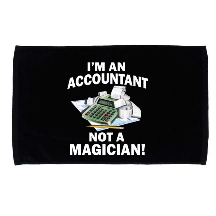 I'm An Accountant Not A Magician Microfiber Hand Towel