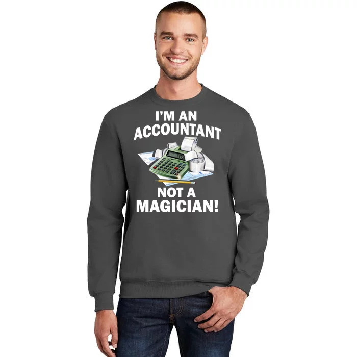 I'm An Accountant Not A Magician Tall Sweatshirt