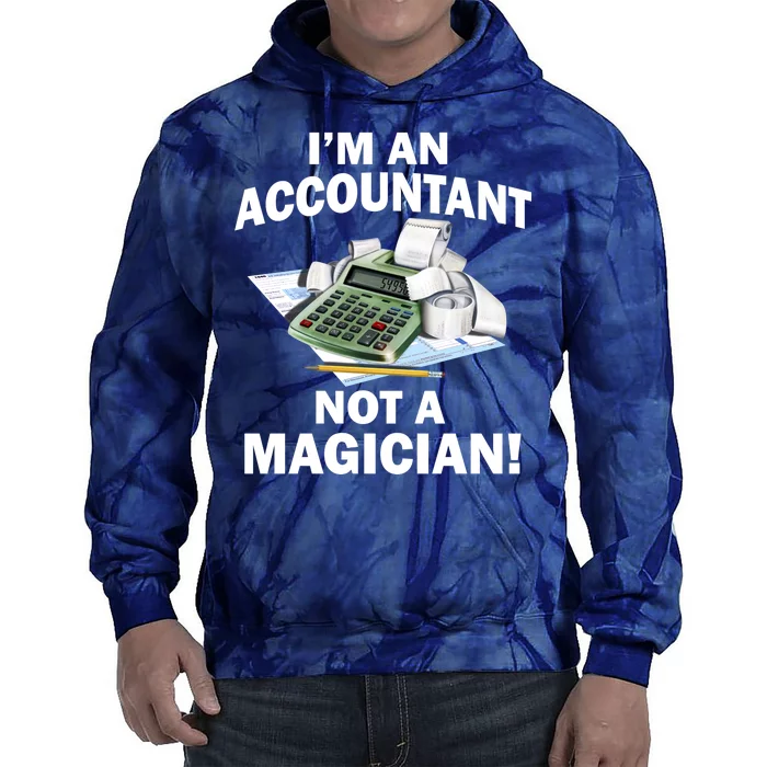 I'm An Accountant Not A Magician Tie Dye Hoodie