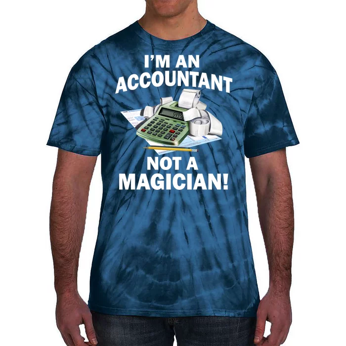 I'm An Accountant Not A Magician Tie-Dye T-Shirt