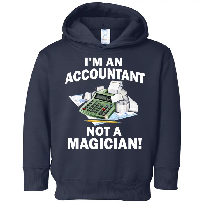 I'm An Accountant Not A Magician Toddler Hoodie