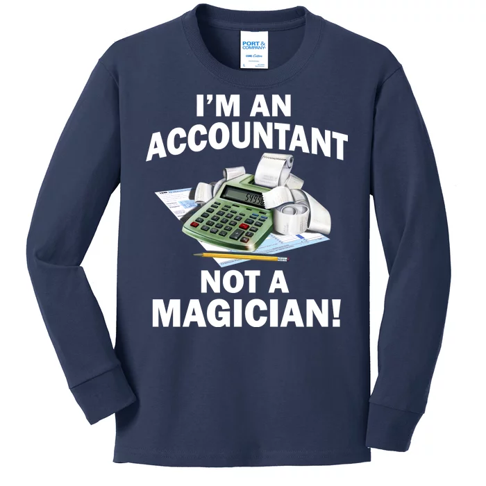 I'm An Accountant Not A Magician Kids Long Sleeve Shirt