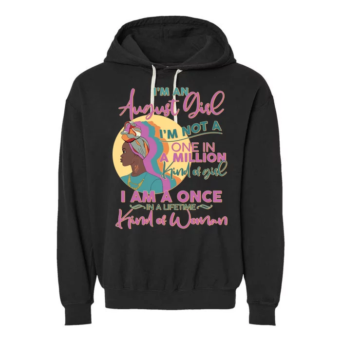 I'm An August Girl A Once In A Lifetime Woman Garment-Dyed Fleece Hoodie