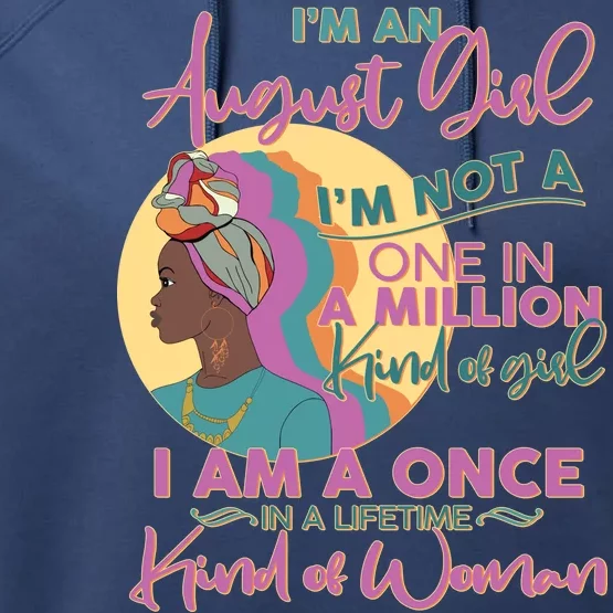 I'm An August Girl A Once In A Lifetime Woman Performance Fleece Hoodie